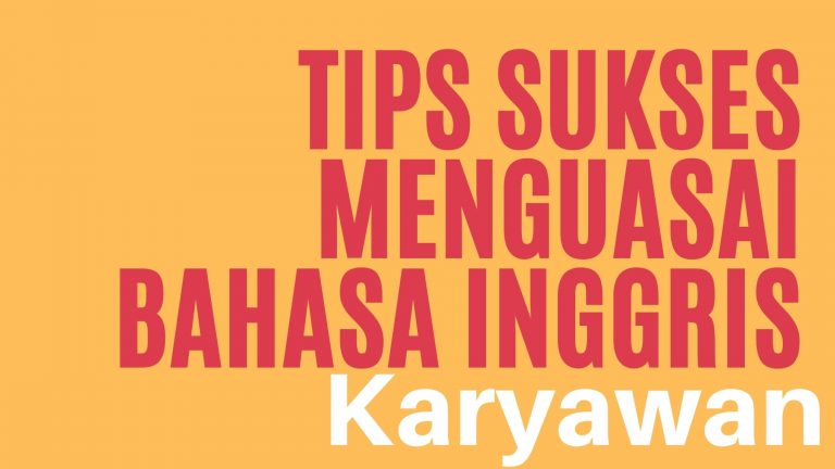 Tips belajar Bahasa Inggris untuk Karyawan