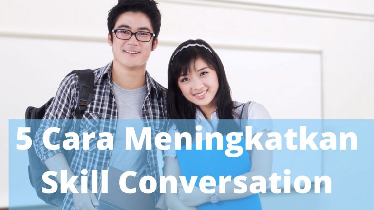 5 Cara Meningkatkan Skills Conversation dari English Coach